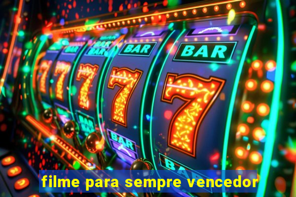filme para sempre vencedor